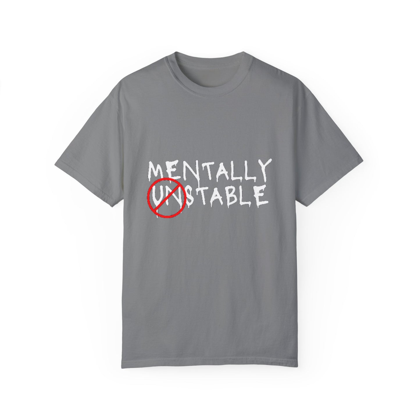 "Mentally Stable" Unisex Garment-Dyed T-shirt