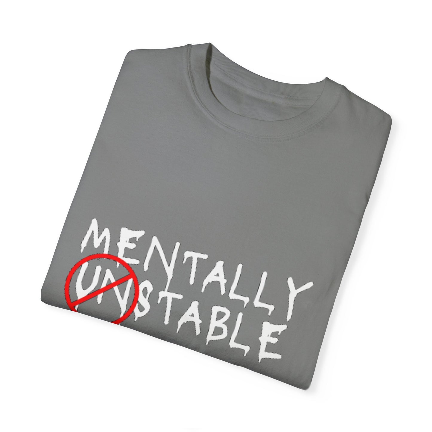 "Mentally Stable" Unisex Garment-Dyed T-shirt