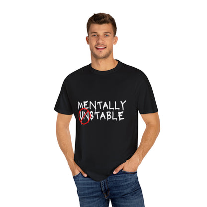 "Mentally Stable" Unisex Garment-Dyed T-shirt